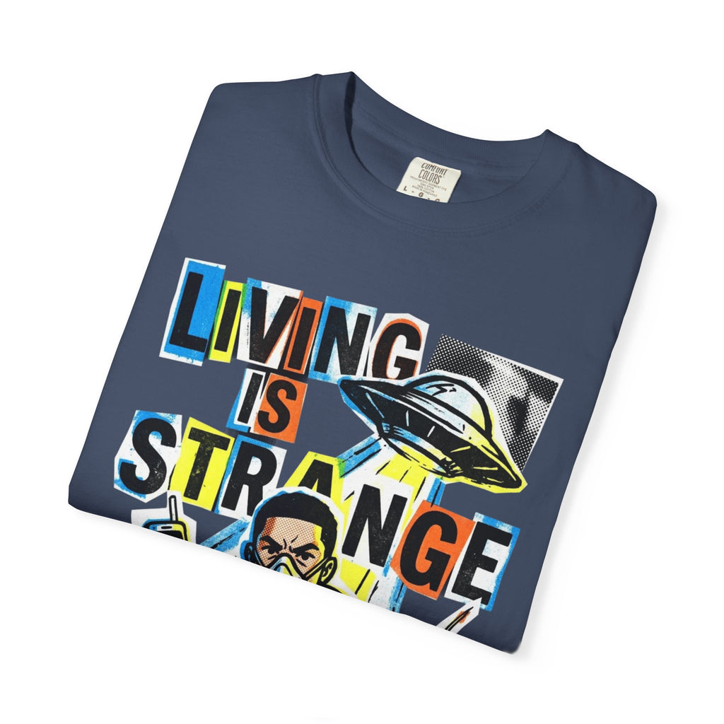 LIVING IS STRANGE | Unisex Garment-Dyed T-shirt